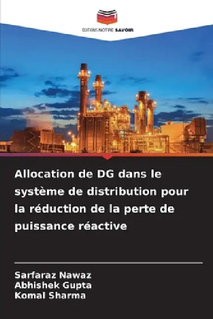 Allocation de DG dans le système de distribution pour la réduction de la perte de puissance réactive by Sarfaraz Nawaz, Abhishek Gupta, Komal Sharma