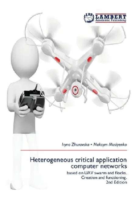 Heterogeneous critical application computer networks by Iryna Zhuravska, Maksym Musiyenko