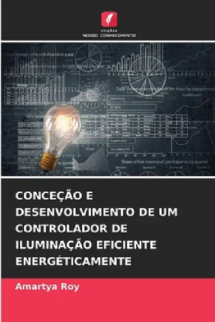 Conceção E Desenvolvimento de Um Controlador de Iluminação Eficiente Energéticamente by Amartya Roy