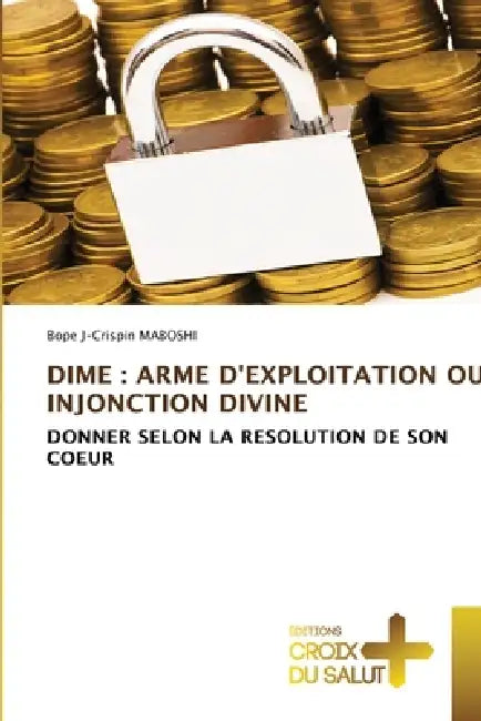 Dime: Arme d'Exploitation Ou Injonction Divine by Bope J-Crispin Maboshi