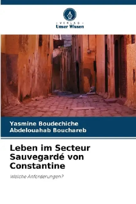 Leben im Secteur Sauvegardé von Constantine by Yasmine Boudechiche, Abdelouahab Bouchareb