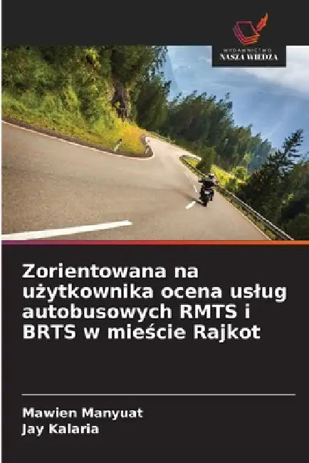 Zorientowana na użytkownika ocena uslug autobusowych RMTS i BRTS w mieście Rajkot by Mawien Manyuat, Jay Kalaria