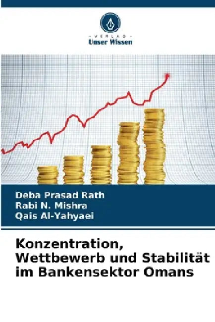 Konzentration, Wettbewerb und Stabilität im Bankensektor Omans by Deba Prasad Rath, Rabi N. Mishra, Qais Al-Yahyaei