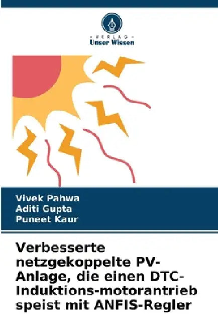 Verbesserte netzgekoppelte PV-Anlage, die einen DTC-Induktions-motorantrieb speist mit ANFIS-Regler by Vivek Pahwa, Aditi Gupta, Puneet Kaur