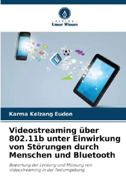 Videostreaming über 802.11b unter Einwirkung von Störungen durch Menschen und Bluetooth by Karma Kelzang Eudon