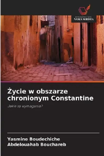 Życie w obszarze chronionym Constantine by Yasmine Boudechiche, Abdelouahab Bouchareb