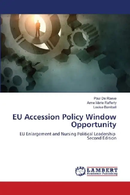 EU Accession Policy Window Opportunity by Paul de Raeve, Anne Marie Rafferty, Louise Barriball