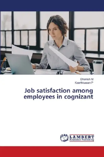 Job satisfaction among employees in cognizant by Dhanish M, Keerthivasan P