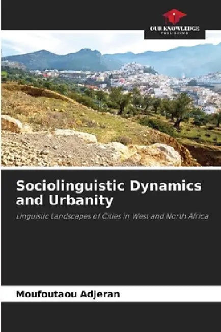 Sociolinguistic Dynamics and Urbanity by Moufoutaou Adjeran