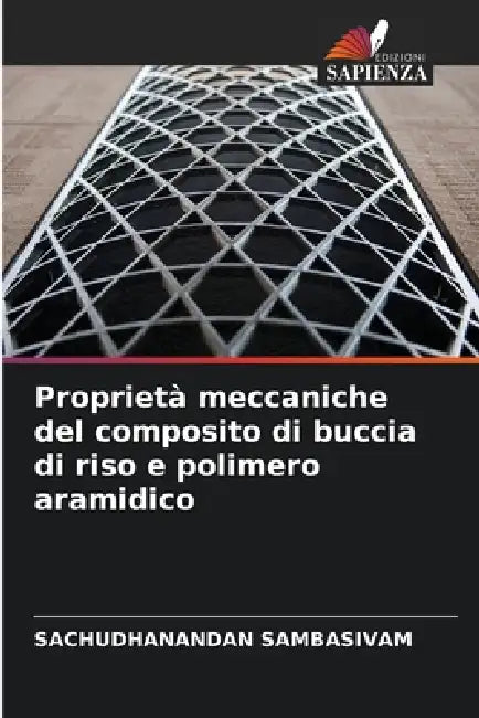 Proprietà meccaniche del composito di buccia di riso e polimero aramidico by Sachudhanandan Sambasivam