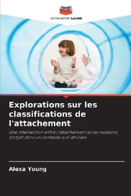 Explorations sur les classifications de l'attachement by Alexa Young