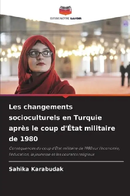 Les changements socioculturels en Turquie après le coup d'État militaire de 1980 by Sahika Karabudak