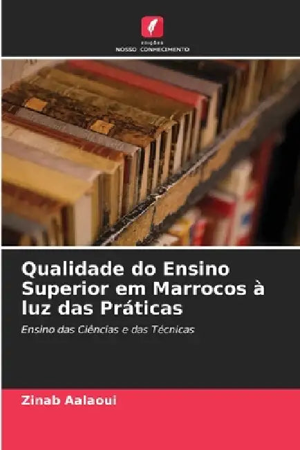 Qualidade do Ensino Superior em Marrocos à luz das Práticas by Zinab Aalaoui