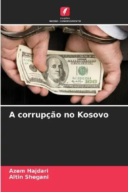 A corrupção no Kosovo by Azem Hajdari, Altin Shegani