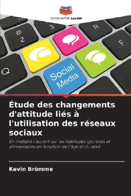 Étude des changements d'attitude liés à l'utilisation des réseaux sociaux by Kevin Brömme