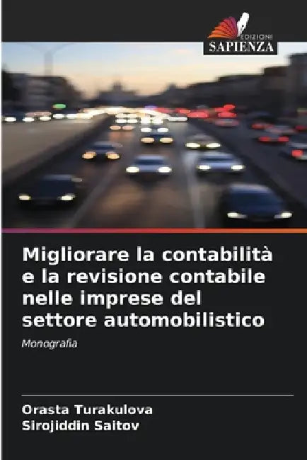 Migliorare la contabilità e la revisione contabile nelle imprese del settore automobilistico by Orasta Turakulova, Sirojiddin Saitov