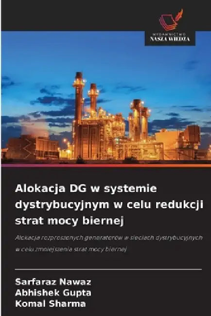 Alokacja DG w systemie dystrybucyjnym w celu redukcji strat mocy biernej by Sarfaraz Nawaz, Abhishek Gupta, Komal Sharma
