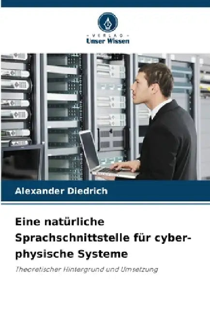 Eine natürliche Sprachschnittstelle für cyber-physische Systeme by Alexander Diedrich