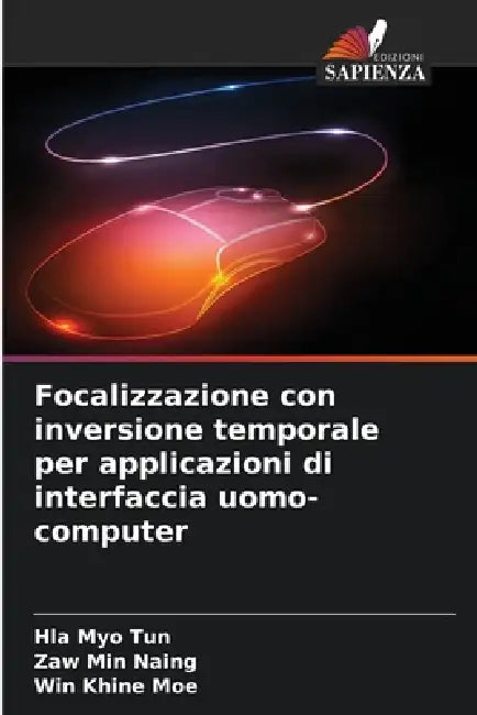 Focalizzazione con inversione temporale per applicazioni di interfaccia uomo-computer by Hla Myo Tun, Zaw Min Naing, Win Khine Moe