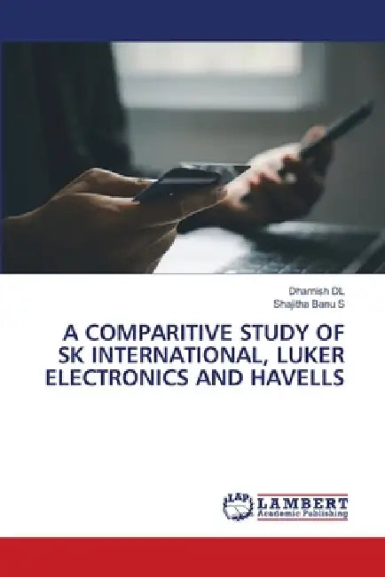 A Comparitive Study of Sk International, Luker Electronics and Havells by Dharnish DL, Shajitha Banu S