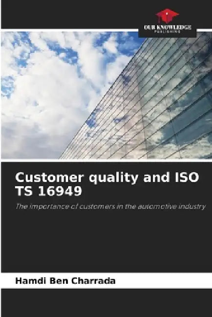 Customer quality and ISO TS 16949 by Hamdi Ben Charrada