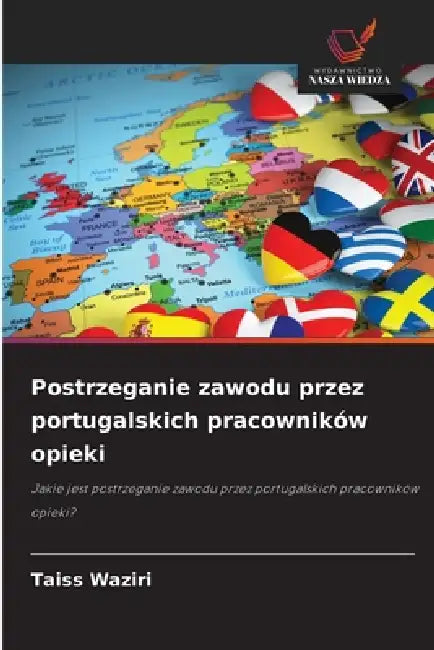 Postrzeganie zawodu przez portugalskich pracowników opieki by Taiss Waziri
