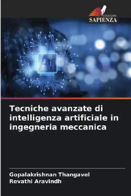 Tecniche avanzate di intelligenza artificiale in ingegneria meccanica by Gopalakrishnan Thangavel, Revathi Aravindh