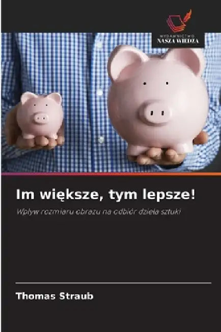 Im większe, tym lepsze! by Thomas Straub