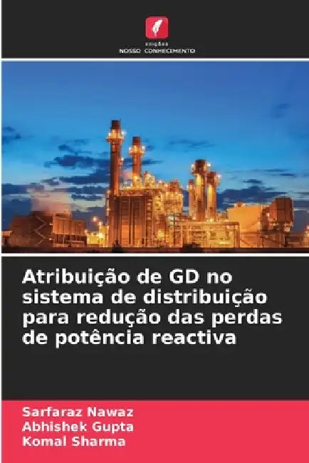 Atribuição de GD no sistema de distribuição para redução das perdas de potência reactiva by Sarfaraz Nawaz, Abhishek Gupta, Komal Sharma