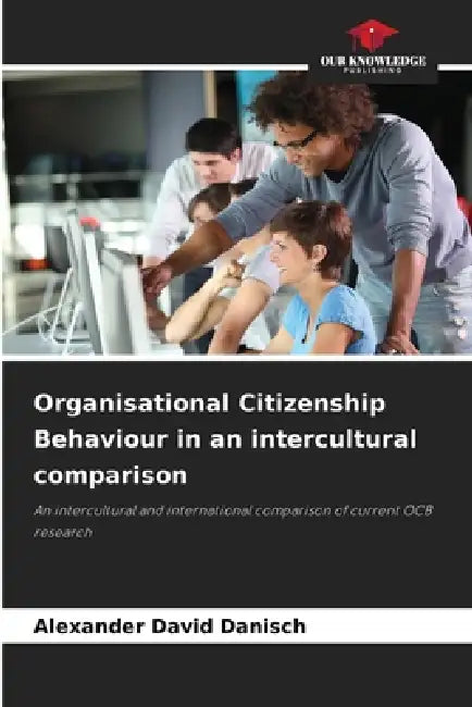 Organisational Citizenship Behaviour in an intercultural comparison by Alexander David Danisch