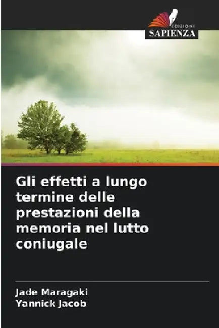 Gli effetti a lungo termine delle prestazioni della memoria nel lutto coniugale by Jade Maragaki, Yannick Jacob