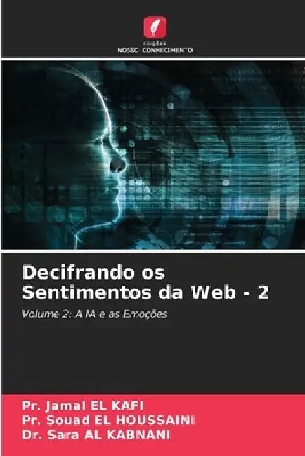 Decifrando os Sentimentos da Web - 2 by Pr Jamal El Kafi, Pr Souad El Houssaini, Sara Al Kabnani