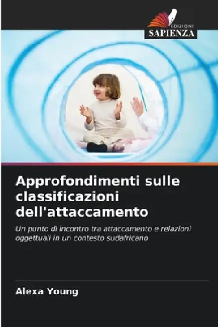 Approfondimenti sulle classificazioni dell'attaccamento by Alexa Young