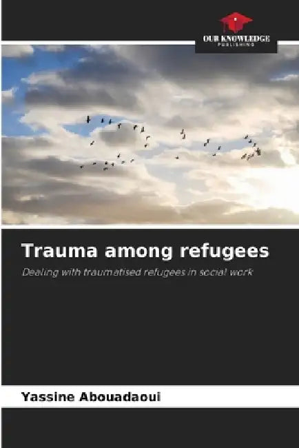 Trauma among refugees by Yassine Abouadaoui