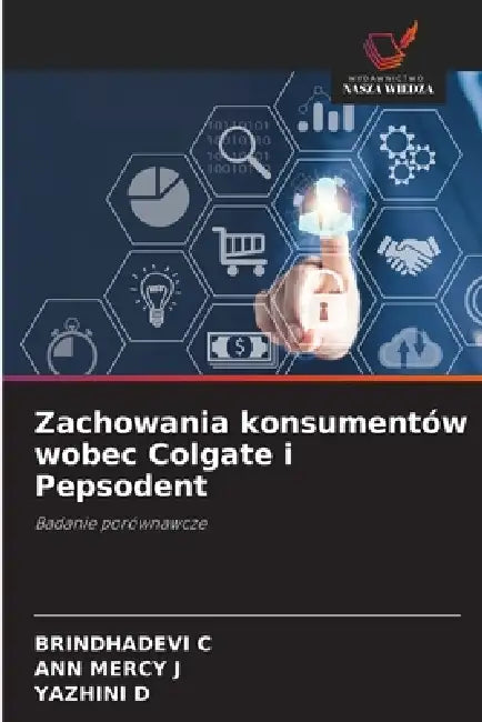 Zachowania konsumentów wobec Colgate i Pepsodent by Brindhadevi C, Ann Mercy J, Yazhini D