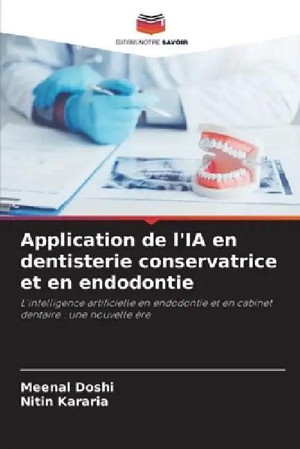 Application de l'IA en dentisterie conservatrice et en endodontie by Meenal Doshi, Nitin Kararia
