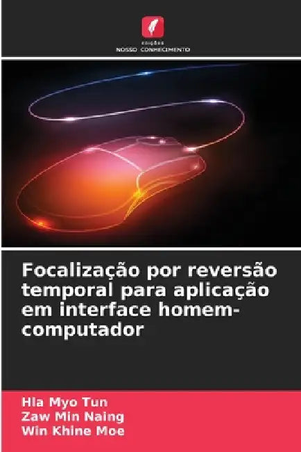 Focalização por reversão temporal para aplicação em interface homem-computador by Hla Myo Tun, Zaw Min Naing, Win Khine Moe