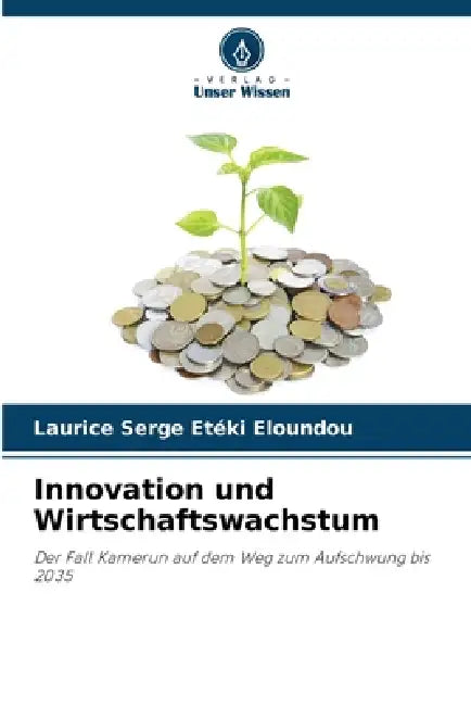 Innovation und Wirtschaftswachstum by Laurice Serge Etéki Eloundou