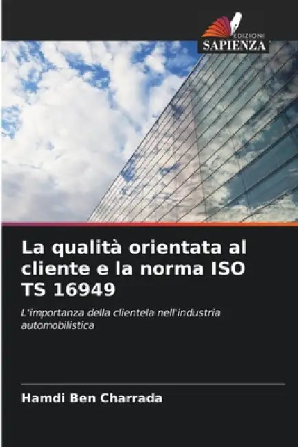 La qualità orientata al cliente e la norma ISO TS 16949 by Hamdi Ben Charrada