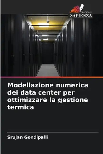 Modellazione numerica dei data center per ottimizzare la gestione termica by Srujan Gondipalli
