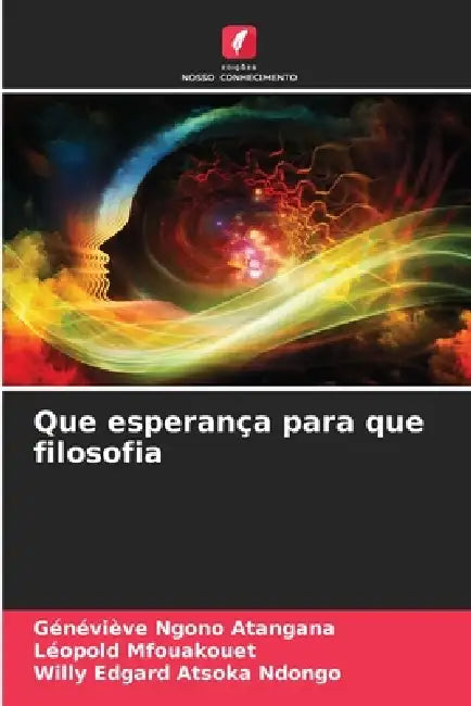 Que esperança para que filosofia by Généviève Ngono Atangana, Léopold Mfouakouet, Willy Edgard Atsoka Ndongo