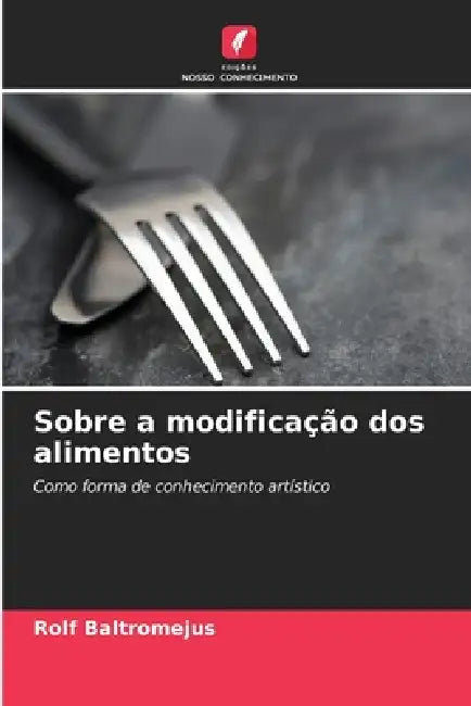 Sobre a modificação dos alimentos by Rolf Baltromejus