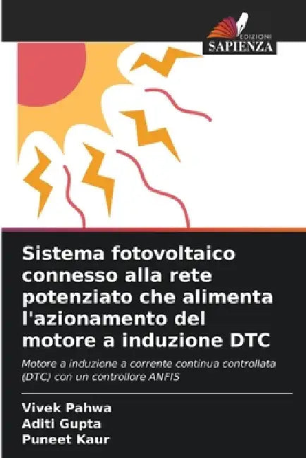 Sistema fotovoltaico connesso alla rete potenziato che alimenta l'azionamento del motore a induzione DTC by Vivek Pahwa, Aditi Gupta, Puneet Kaur