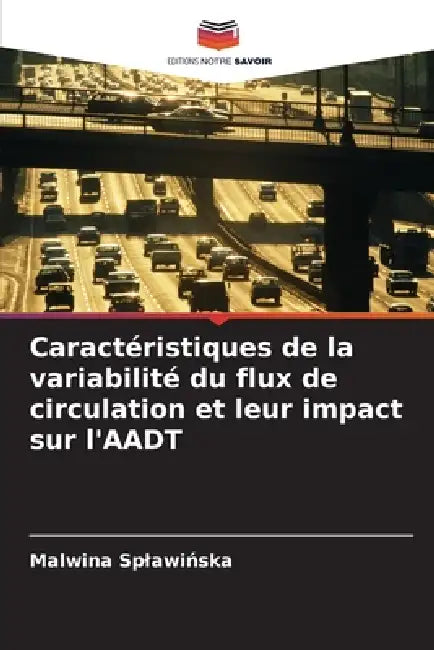 Caractéristiques de la variabilité du flux de circulation et leur impact sur l'AADT by Malwina Splawińska