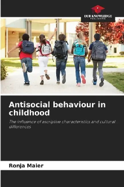 Antisocial behaviour in childhood by Ronja Maier