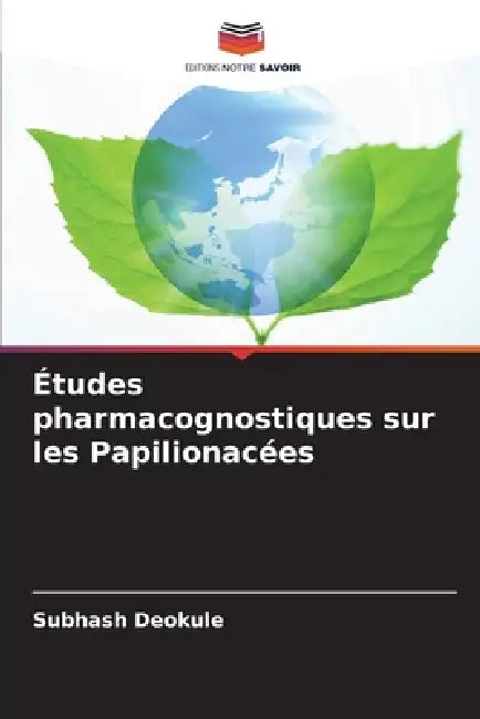 Études pharmacognostiques sur les Papilionacées by Subhash Deokule