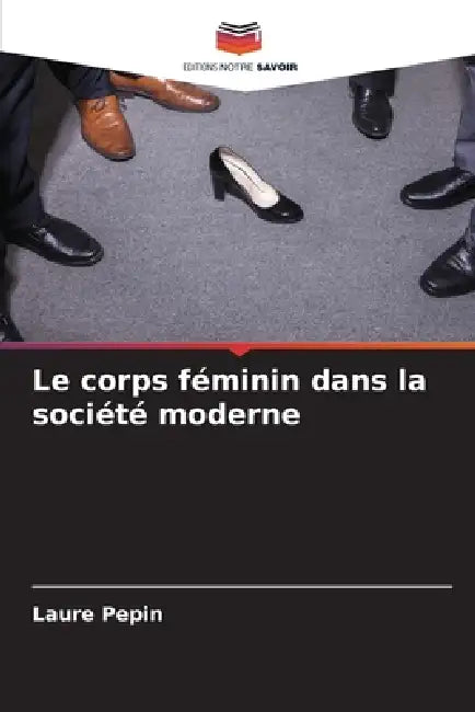Le corps féminin dans la société moderne by Laure Pepin