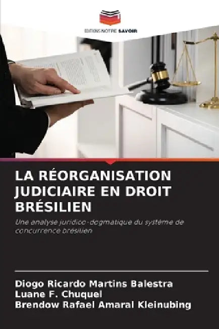 La Réorganisation Judiciaire En Droit Brésilien by Diogo Ricardo Martins Balestra, Luane F. Chuquel, Brendow Rafael Amaral Kleinubing