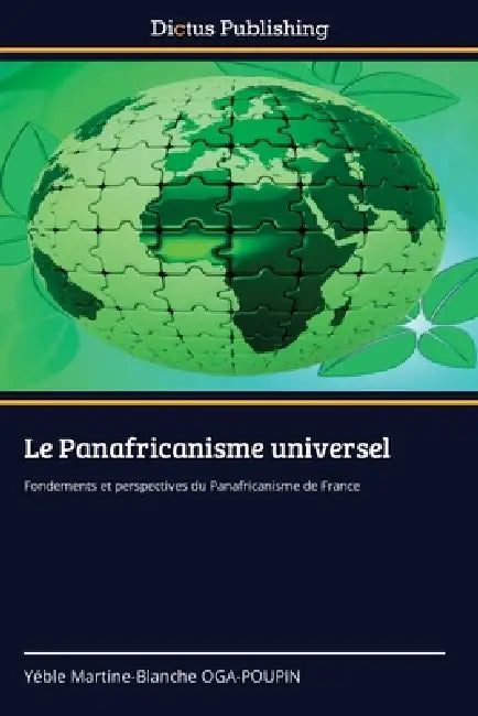 Le Panafricanisme universel by Yéble Martine-Blanche Oga-Poupin