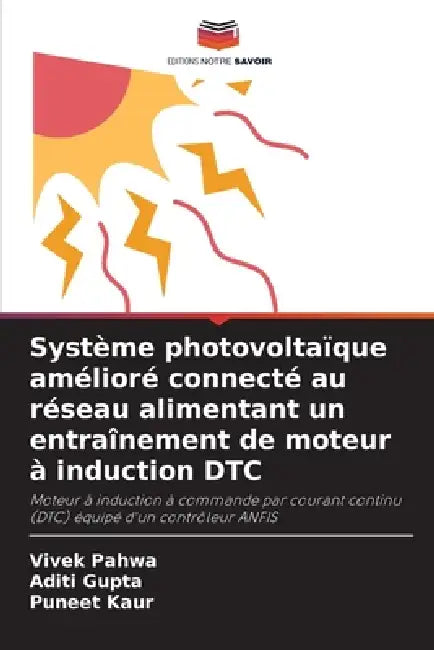 Système photovoltaïque amélioré connecté au réseau alimentant un entraînement de moteur à induction DTC by Vivek Pahwa, Aditi Gupta, Puneet Kaur